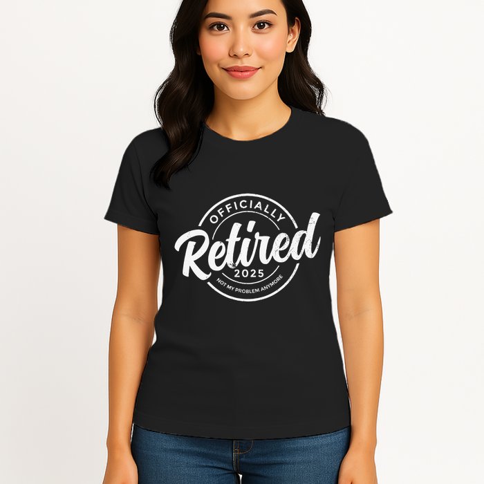 Retired 2025 Not My Problem Anymore Vintage Funny Retirement Womens T-Shirt