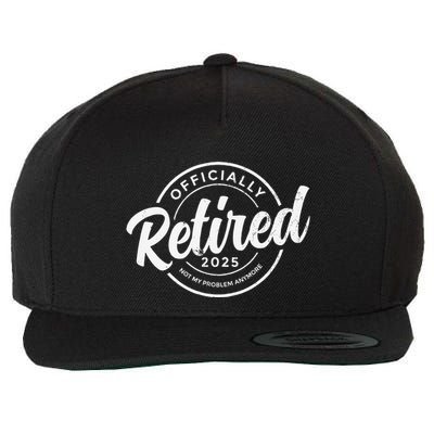 Retired 2025 Not My Problem Anymore Vintage Funny Retirement Wool Snapback Cap