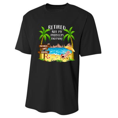 Retired 2024 Not My Problem Anymore Beach Retirement Performance Sprint T-Shirt