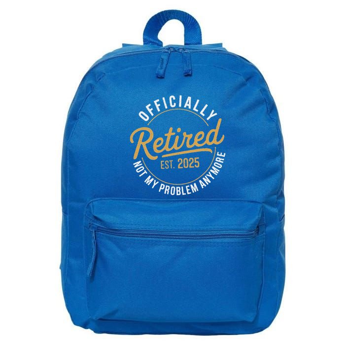 Retired 2025 Not My Problem Anymore 16 in Basic Backpack