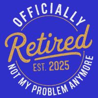 Retired 2025 Not My Problem Anymore 16 in Basic Backpack
