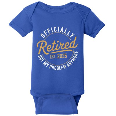 Retired 2025 Not My Problem Anymore Baby Bodysuit