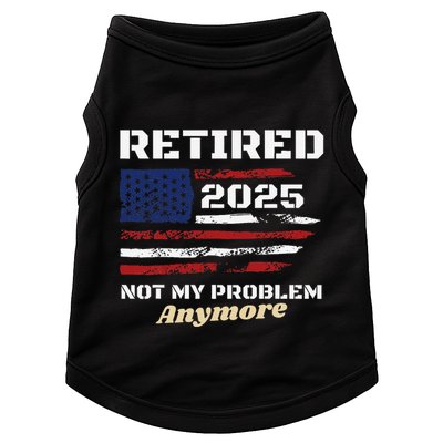 Retired 2025 Not My Problem Anymore American Flag Retirement Doggie Tank