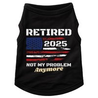 Retired 2025 Not My Problem Anymore American Flag Retirement Doggie Tank