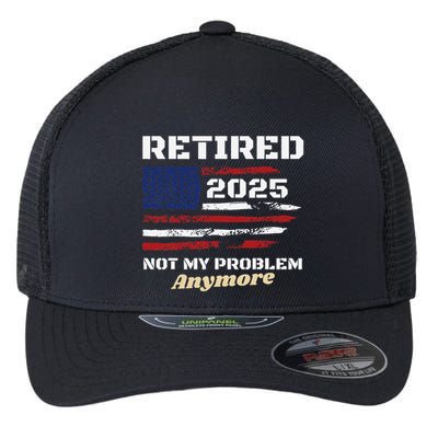 Retired 2025 Not My Problem Anymore American Flag Retirement Flexfit Unipanel Trucker Cap