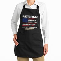 Retired 2025 Not My Problem Anymore American Flag Retirement Apron