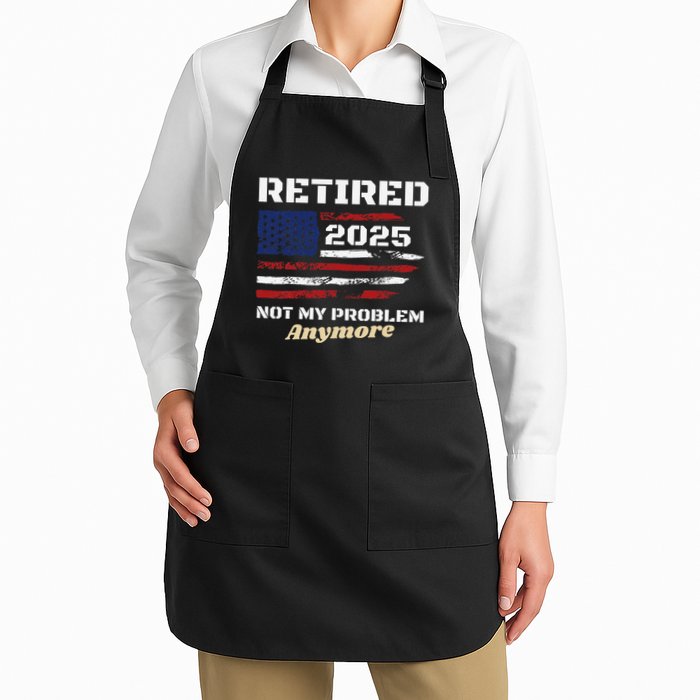 Retired 2025 Not My Problem Anymore American Flag Retirement Apron