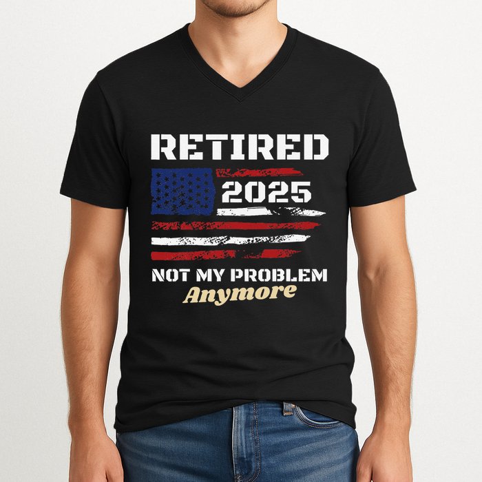 Retired 2025 Not My Problem Anymore American Flag Retirement V-Neck T-Shirt