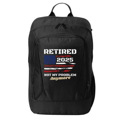 Retired 2025 Not My Problem Anymore American Flag Retirement City Backpack