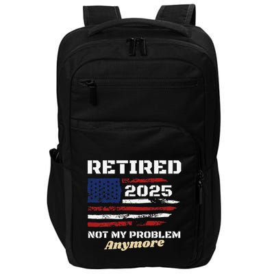 Retired 2025 Not My Problem Anymore American Flag Retirement Impact Tech Backpack