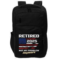 Retired 2025 Not My Problem Anymore American Flag Retirement Impact Tech Backpack