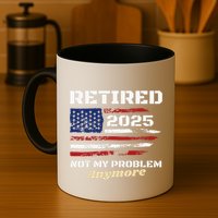 Retired 2025 Not My Problem Anymore American Flag Retirement Mug