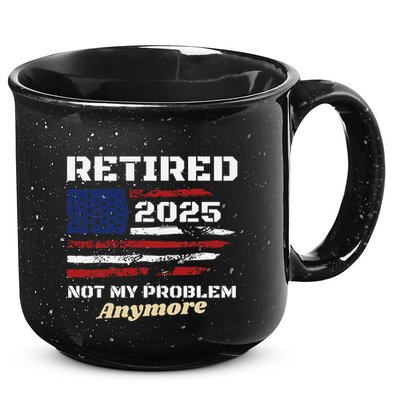 Retired 2025 Not My Problem Anymore American Flag Retirement 15oz Campfire Ceramic Mug