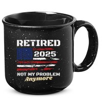 Retired 2025 Not My Problem Anymore American Flag Retirement 15oz Campfire Ceramic Mug