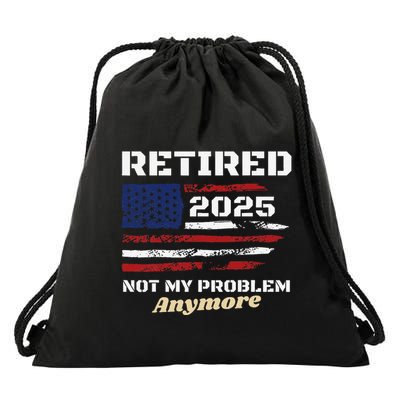 Retired 2025 Not My Problem Anymore American Flag Retirement Drawstring Bag