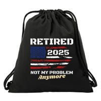 Retired 2025 Not My Problem Anymore American Flag Retirement Drawstring Bag