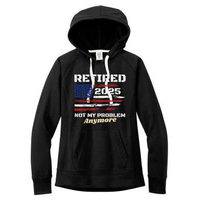 Retired 2025 Not My Problem Anymore American Flag Retirement Women's Fleece Hoodie