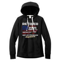 Retired 2025 Not My Problem Anymore American Flag Retirement Women's Fleece Hoodie