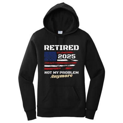 Retired 2025 Not My Problem Anymore American Flag Retirement Women's Pullover Hoodie