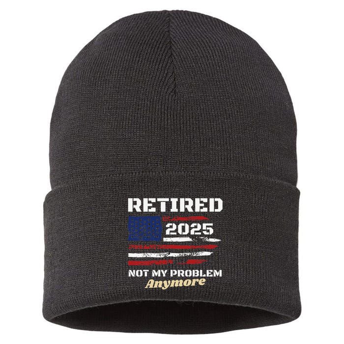 Retired 2025 Not My Problem Anymore American Flag Retirement Sustainable Knit Beanie