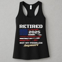 Retired 2025 Not My Problem Anymore American Flag Retirement Womens Tank Top