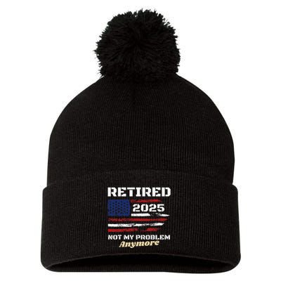 Retired 2025 Not My Problem Anymore American Flag Retirement Pom Pom 12in Knit Beanie
