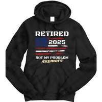 Retired 2025 Not My Problem Anymore American Flag Retirement Tie Dye Hoodie