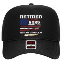 Retired 2025 Not My Problem Anymore American Flag Retirement Trucker Hat