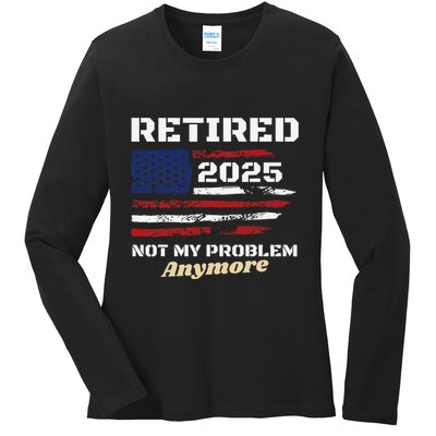 Retired 2025 Not My Problem Anymore American Flag Retirement Ladies Long Sleeve Shirt