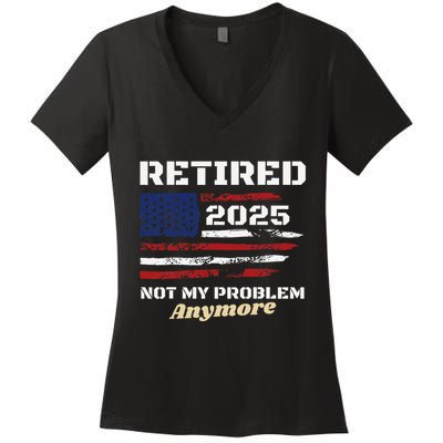 Retired 2025 Not My Problem Anymore American Flag Retirement Women's V-Neck T-Shirt