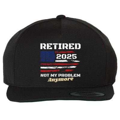 Retired 2025 Not My Problem Anymore American Flag Retirement Wool Snapback Cap