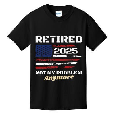 Retired 2025 Not My Problem Anymore American Flag Retirement Kids T-Shirt
