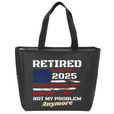 Retired 2025 Not My Problem Anymore American Flag Retirement Zip Tote Bag
