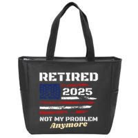 Retired 2025 Not My Problem Anymore American Flag Retirement Zip Tote Bag
