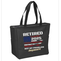Retired 2025 Not My Problem Anymore American Flag Retirement Zip Tote Bag