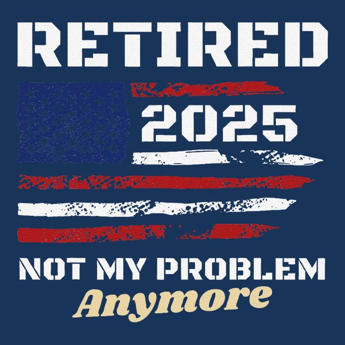 Retired 2025 Not My Problem Anymore American Flag Retirement Infant Baby Jersey Bodysuit