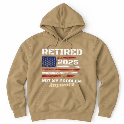 Retired 2025 Not My Problem Anymore American Flag Retirement Hoodie