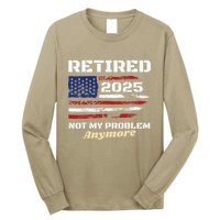 Retired 2025 Not My Problem Anymore American Flag Retirement Long Sleeve Shirt