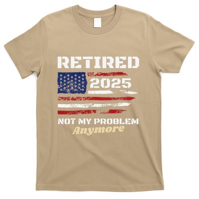 Retired 2025 Not My Problem Anymore American Flag Retirement T-Shirt