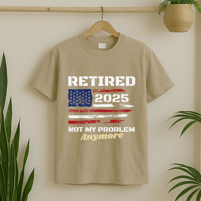 Retired 2025 Not My Problem Anymore American Flag Retirement T-Shirt