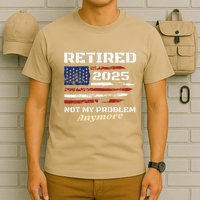 Retired 2025 Not My Problem Anymore American Flag Retirement T-Shirt