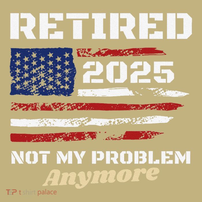 Retired 2025 Not My Problem Anymore American Flag Retirement Sustainable Beanie
