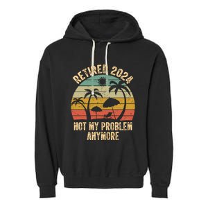 Retired 2024 Not My Problem Anymore Teacher Retirement Gifts Garment-Dyed Fleece Hoodie