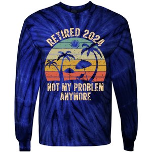 Retired 2024 Not My Problem Anymore Teacher Retirement Gifts Tie-Dye Long Sleeve Shirt