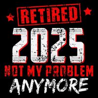 Retired 2025 Not My Problem Anymore Drawstring Bag