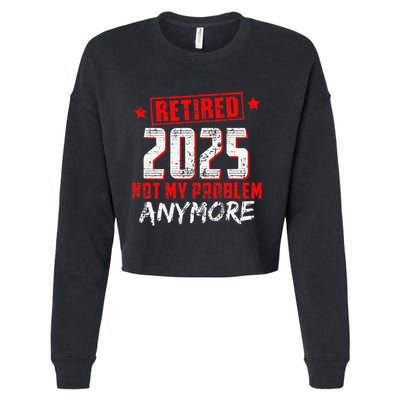 Retired 2025 Not My Problem Anymore Cropped Pullover Crew