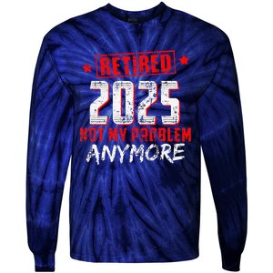 Retired 2025 Not My Problem Anymore Tie-Dye Long Sleeve Shirt