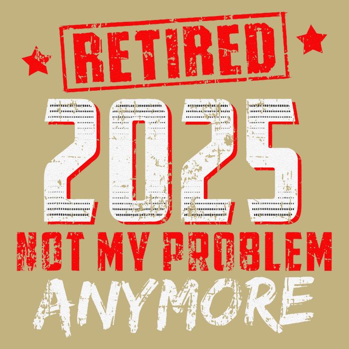 Retired 2025 Not My Problem Anymore Cooling Performance Crew T-Shirt