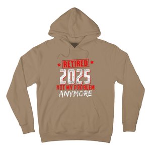 Retired 2025 Not My Problem Anymore Hoodie