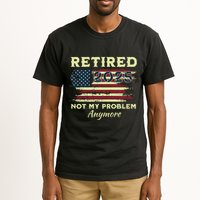 Retired 2025 Not My Problem Anymore Retirement American Flag Tall T-Shirt